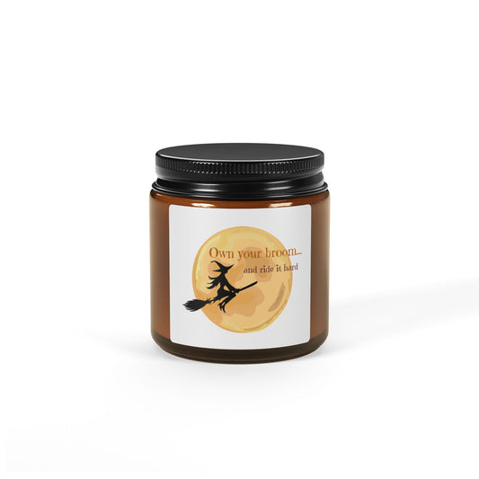 Own your broom, and ride it hard Scented Soy Candle (Multi-Size, Amber Jar)