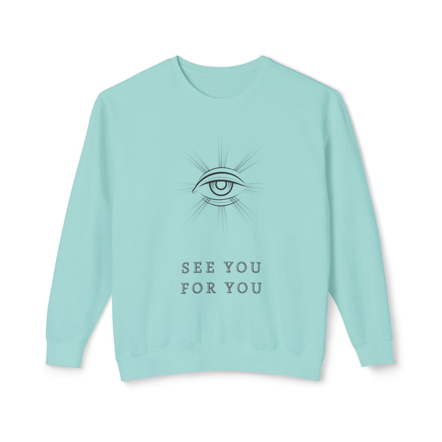 I see you for you Unisex Lightweight Crewneck Sweatshirt