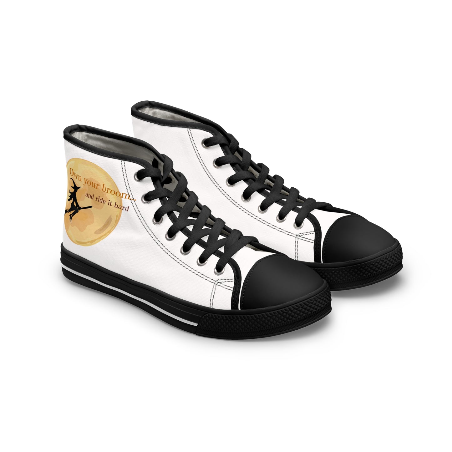 Own your broom and ride it hard Women's High Top Sneakers