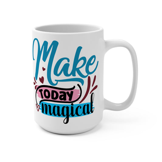 Make Today Magical 2 Mug 15oz