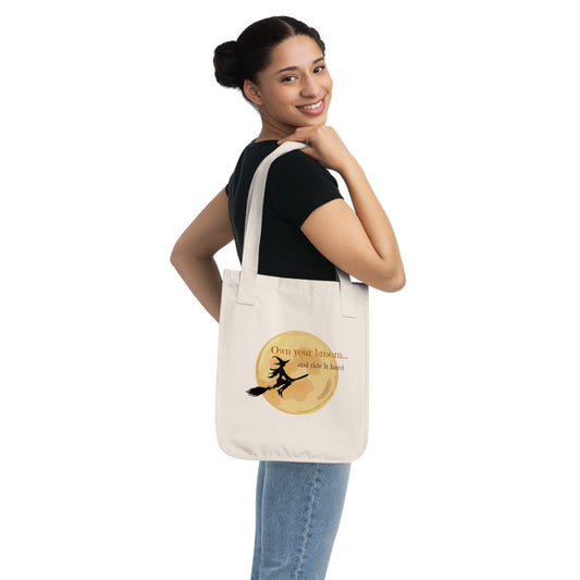 Own your broom and ride it hard Organic Canvas Tote Bag