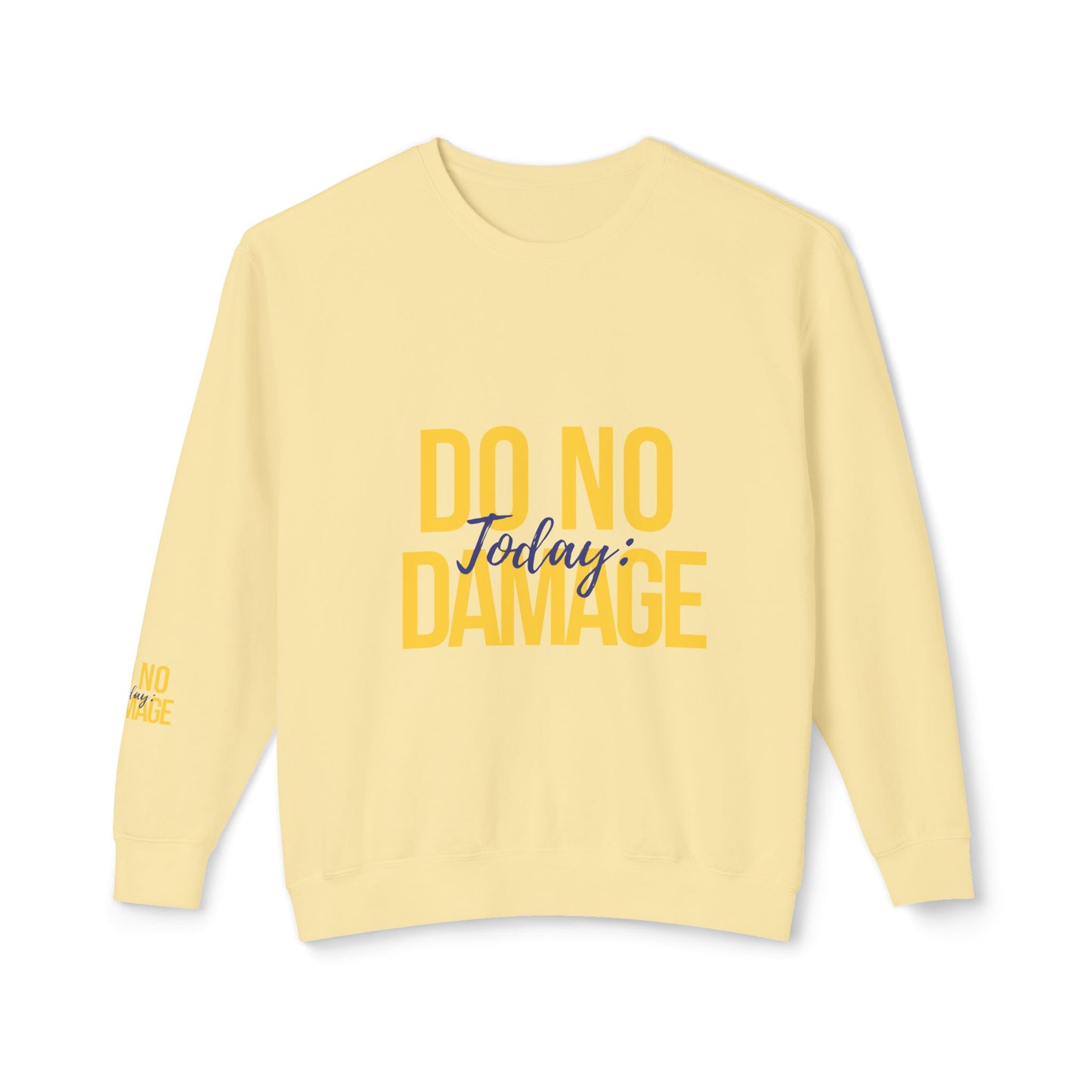 Today: Do no damage Unisex Lightweight Crewneck Sweatshirt