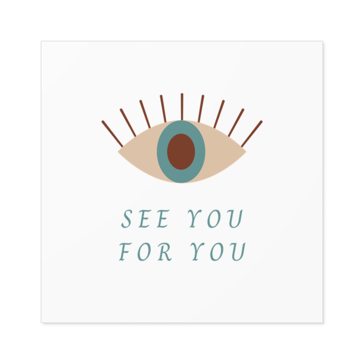 I see you for you Square Stickers, Indoor\Outdoor