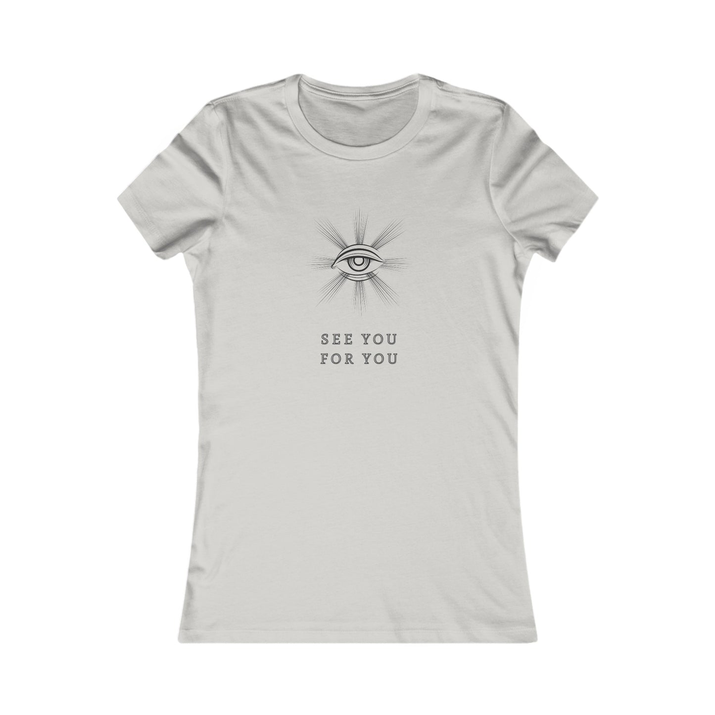 I see you for you Women's Favorite Tee