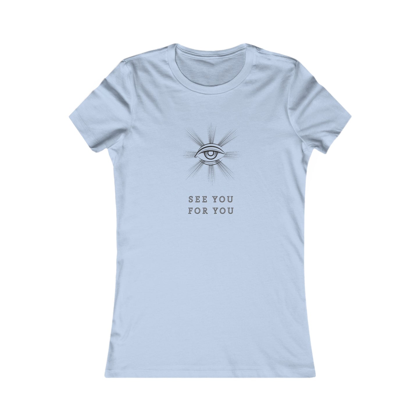 I see you for you Women's Favorite Tee