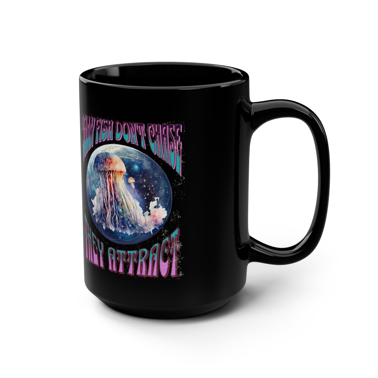 Jelly Fish Don't Chase, They Attract Black Mug, 15oz