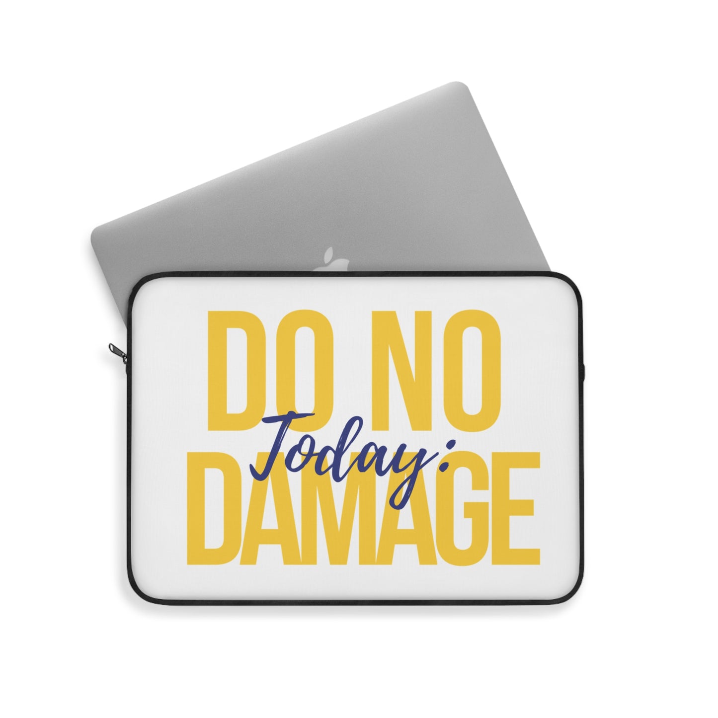 Today: do no damage Laptop Sleeve