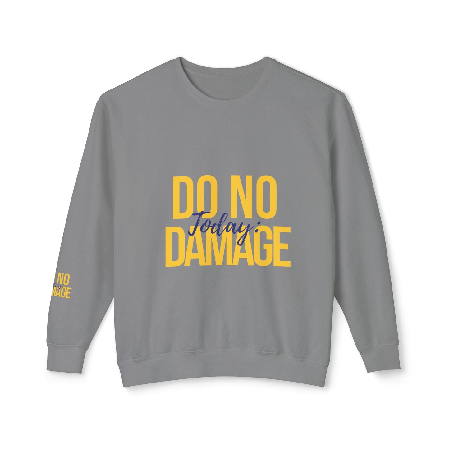 Today: Do no damage Unisex Lightweight Crewneck Sweatshirt