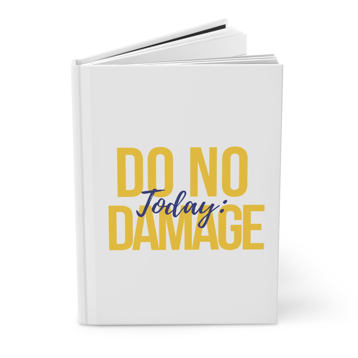 Today: Do no damage Hardcover Journal Matte