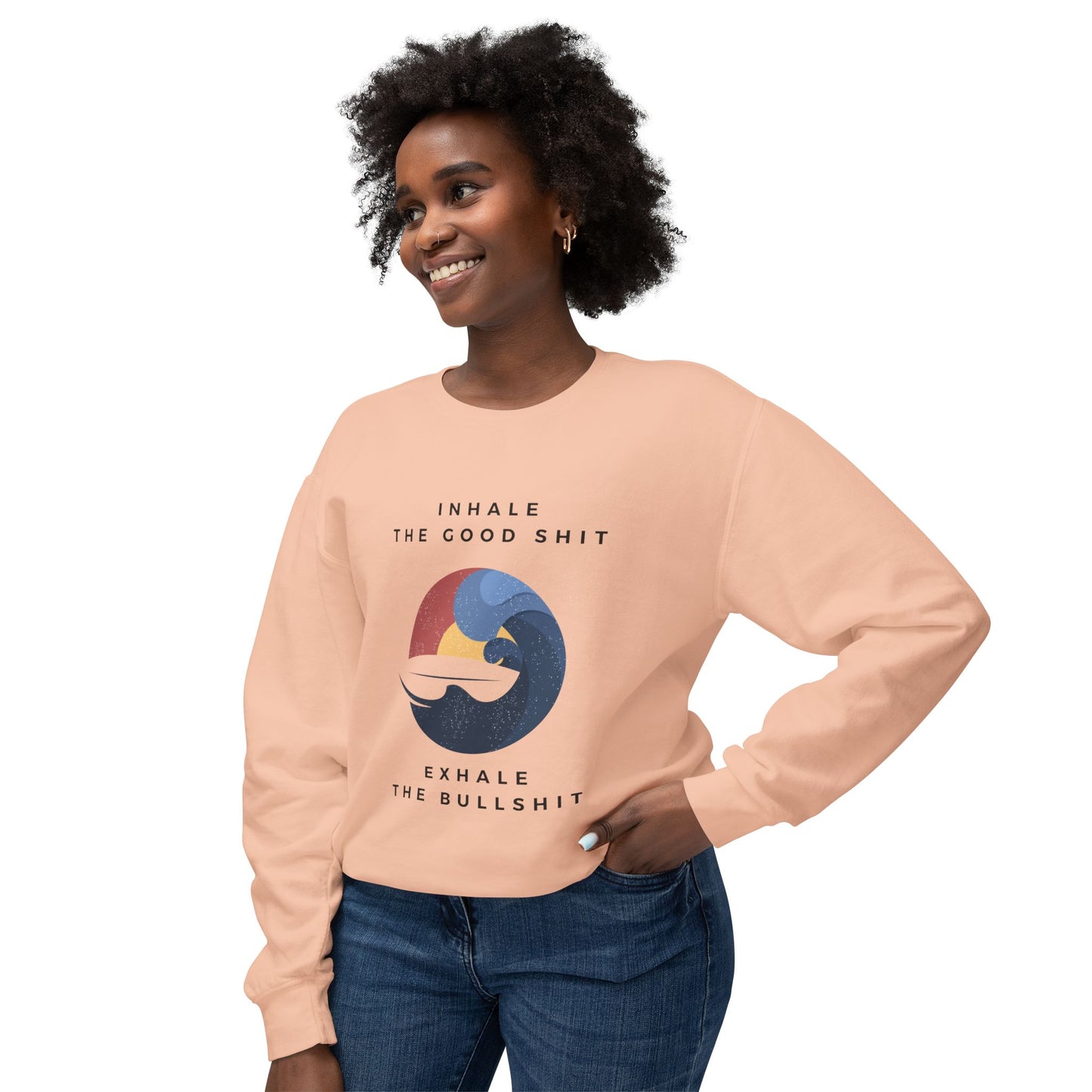 Inhale the good shit, exhale the bullshit Unisex Lightweight Crewneck Sweatshirt