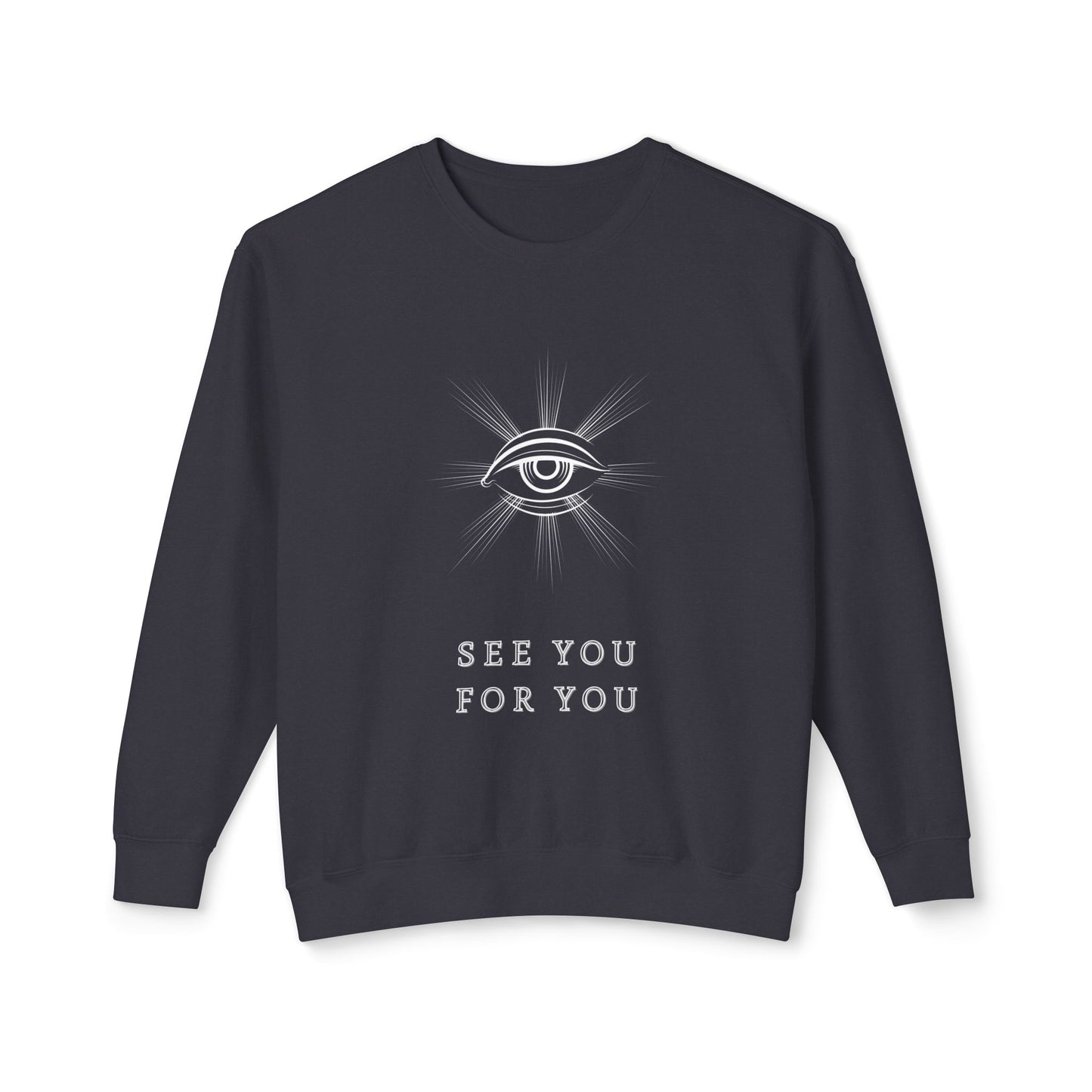 I see you for you Unisex Lightweight Crewneck Sweatshirt