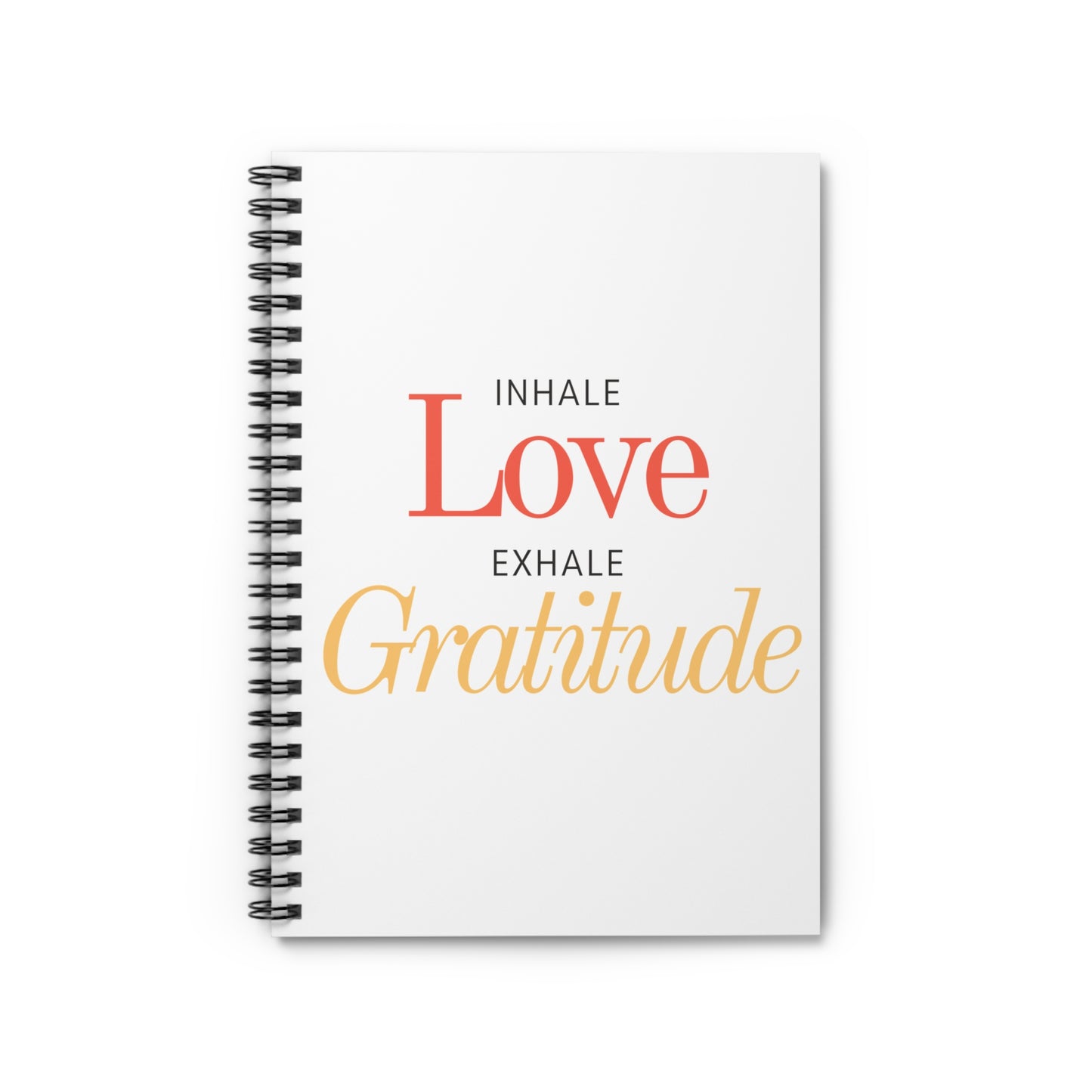 Inhale love, exhale gratitude Spiral Notebook - Ruled Line