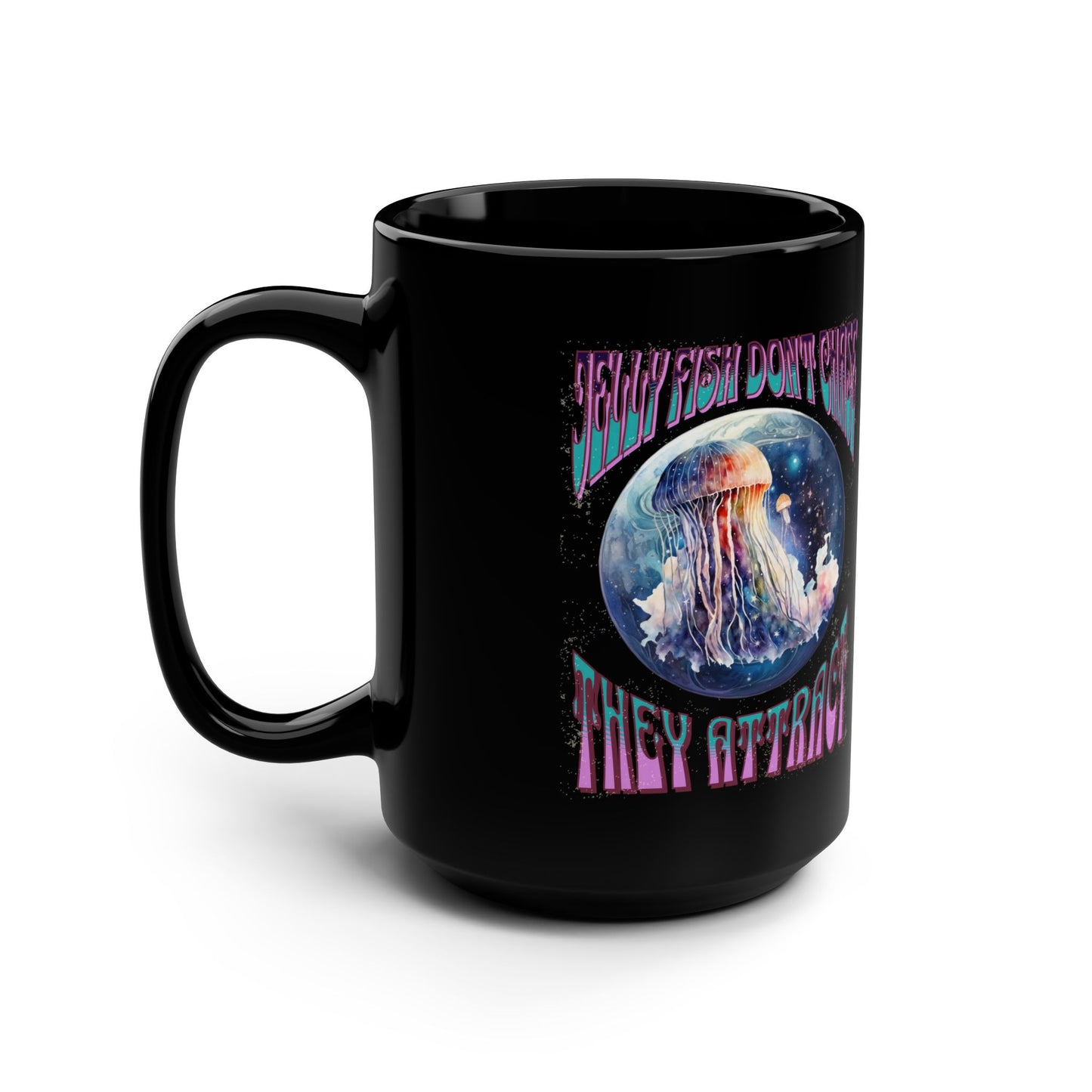 Jelly Fish Don't Chase, They Attract Black Mug, 15oz