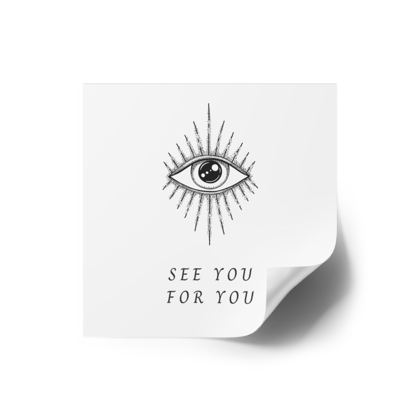 I see you for you Square Stickers, Indoor\Outdoor