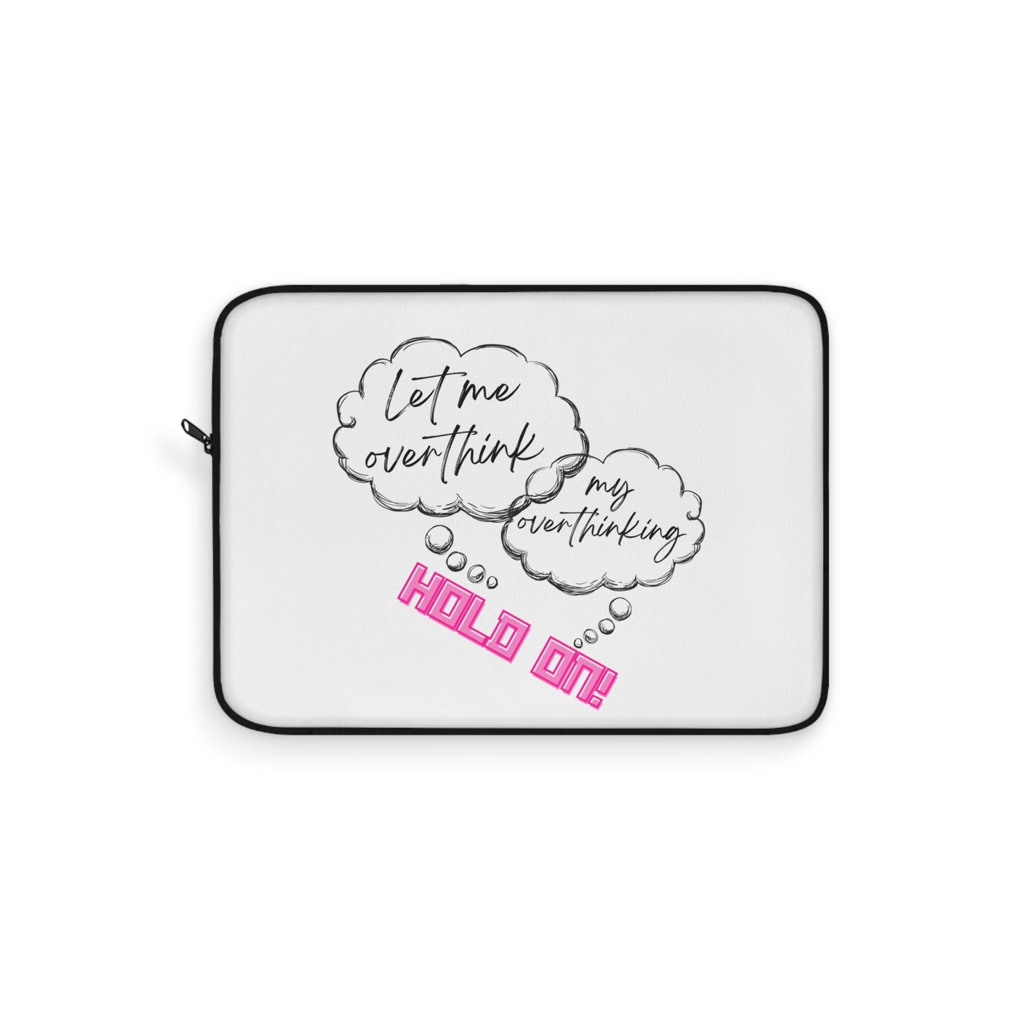 Hold on! Laptop Sleeve