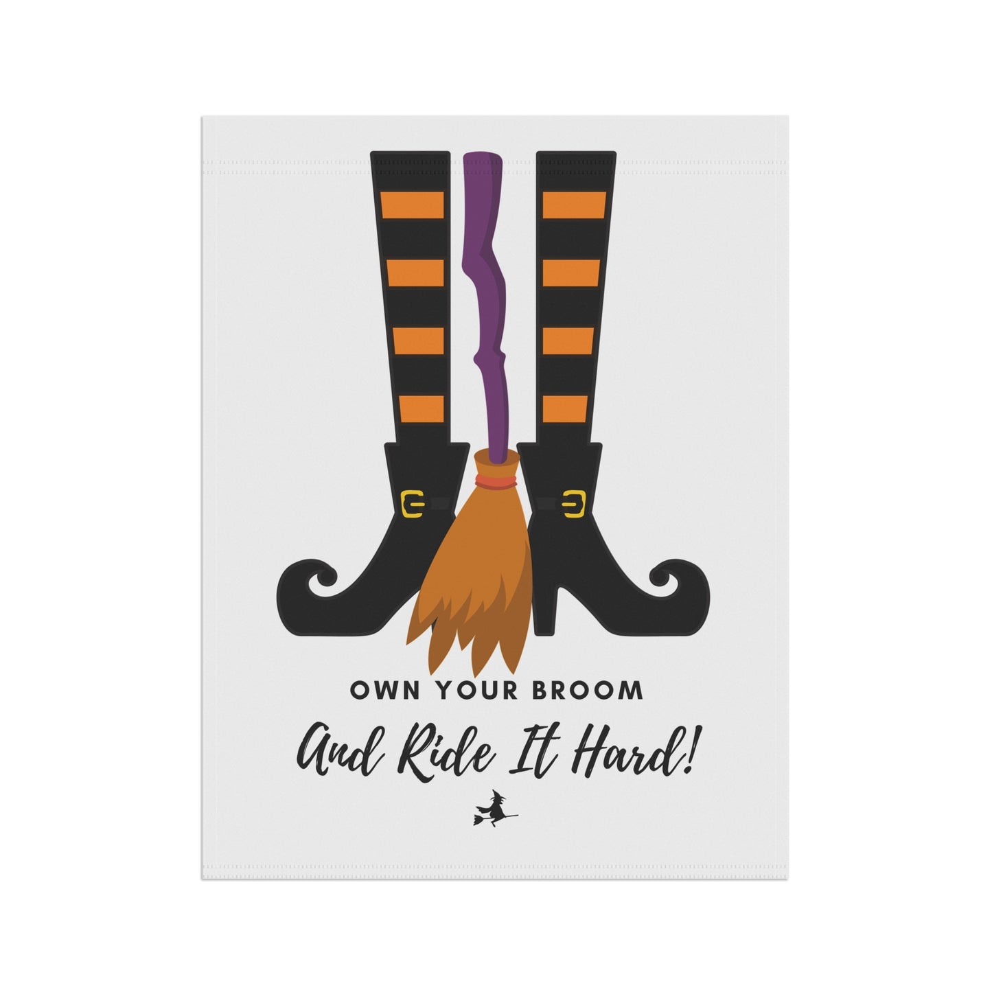 Own your broom and ride it hard Garden & House Banner