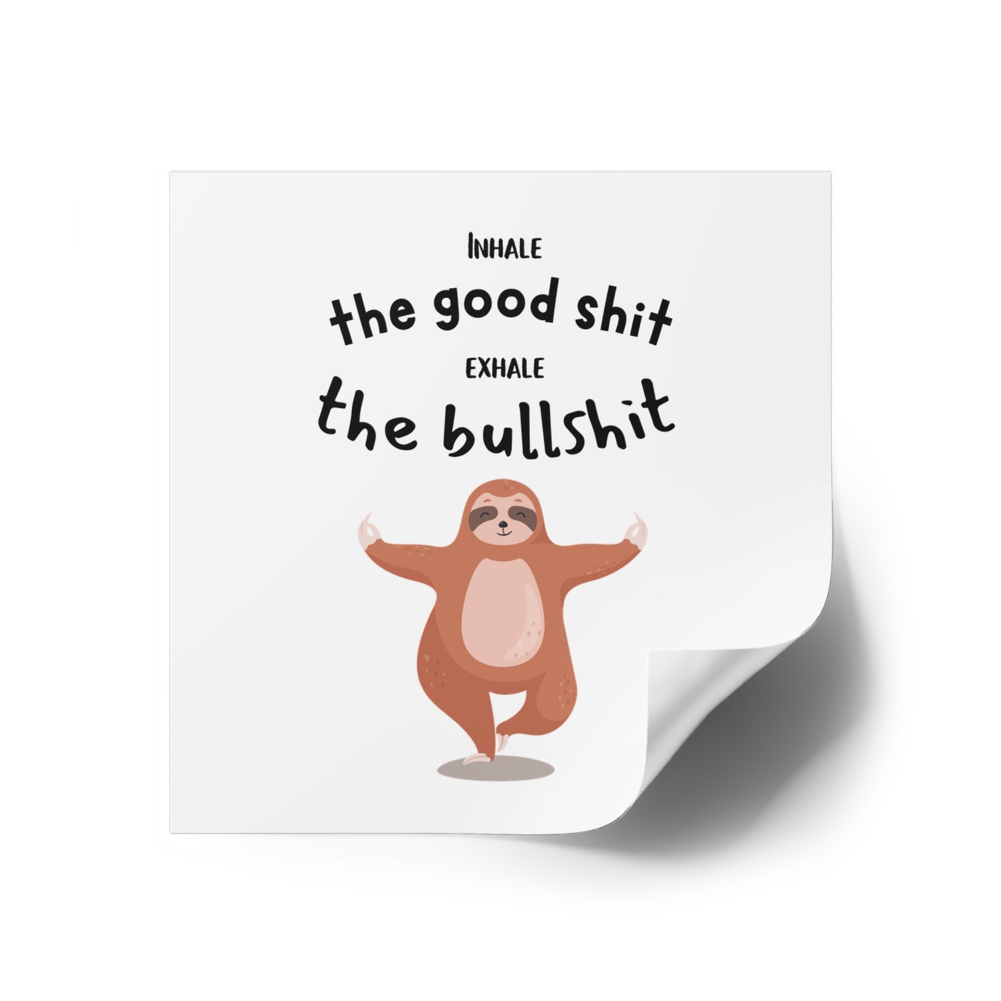 Inhale the good shit, exhale the bullshit Square Stickers, Indoor\Outdoor