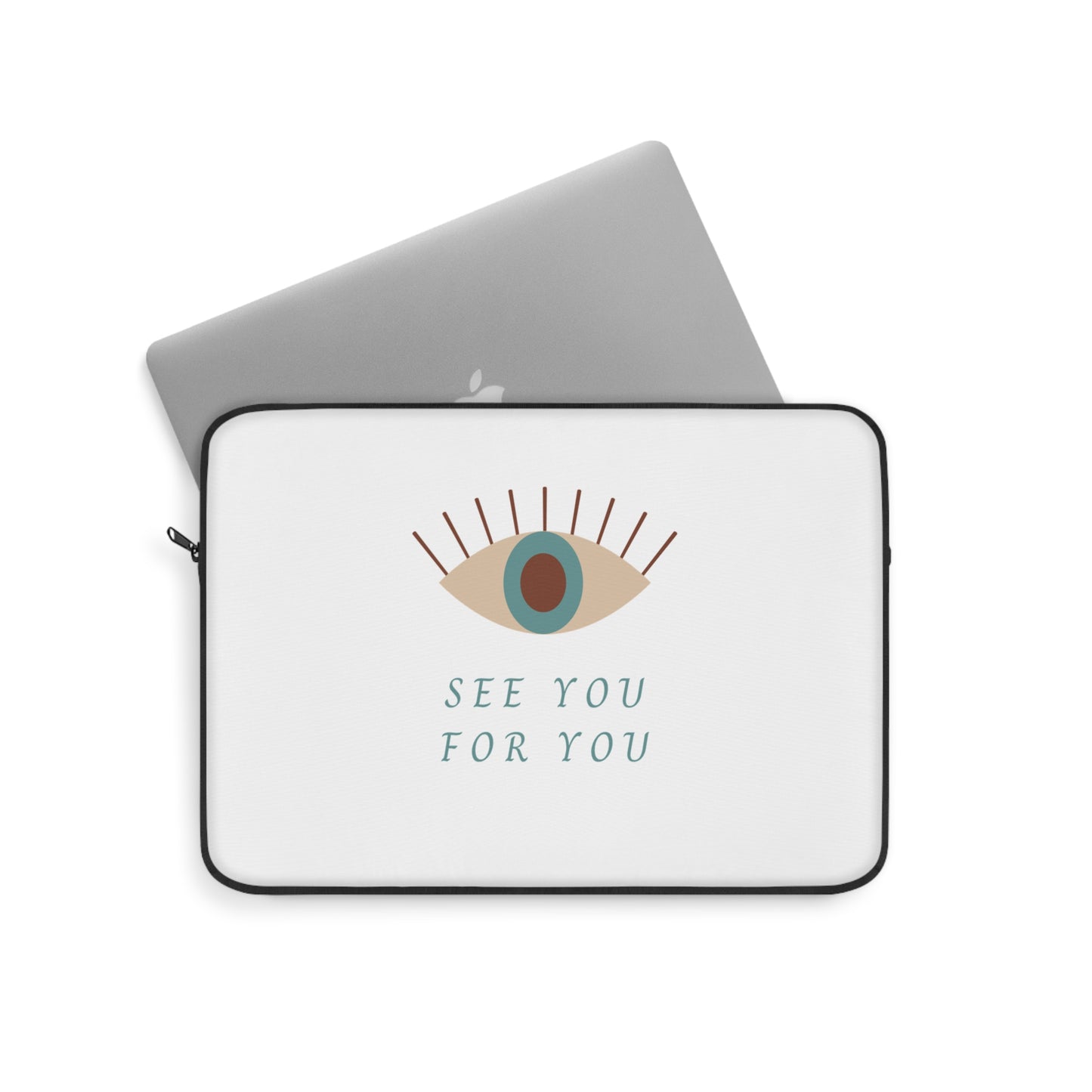 I see you for you Laptop Sleeve