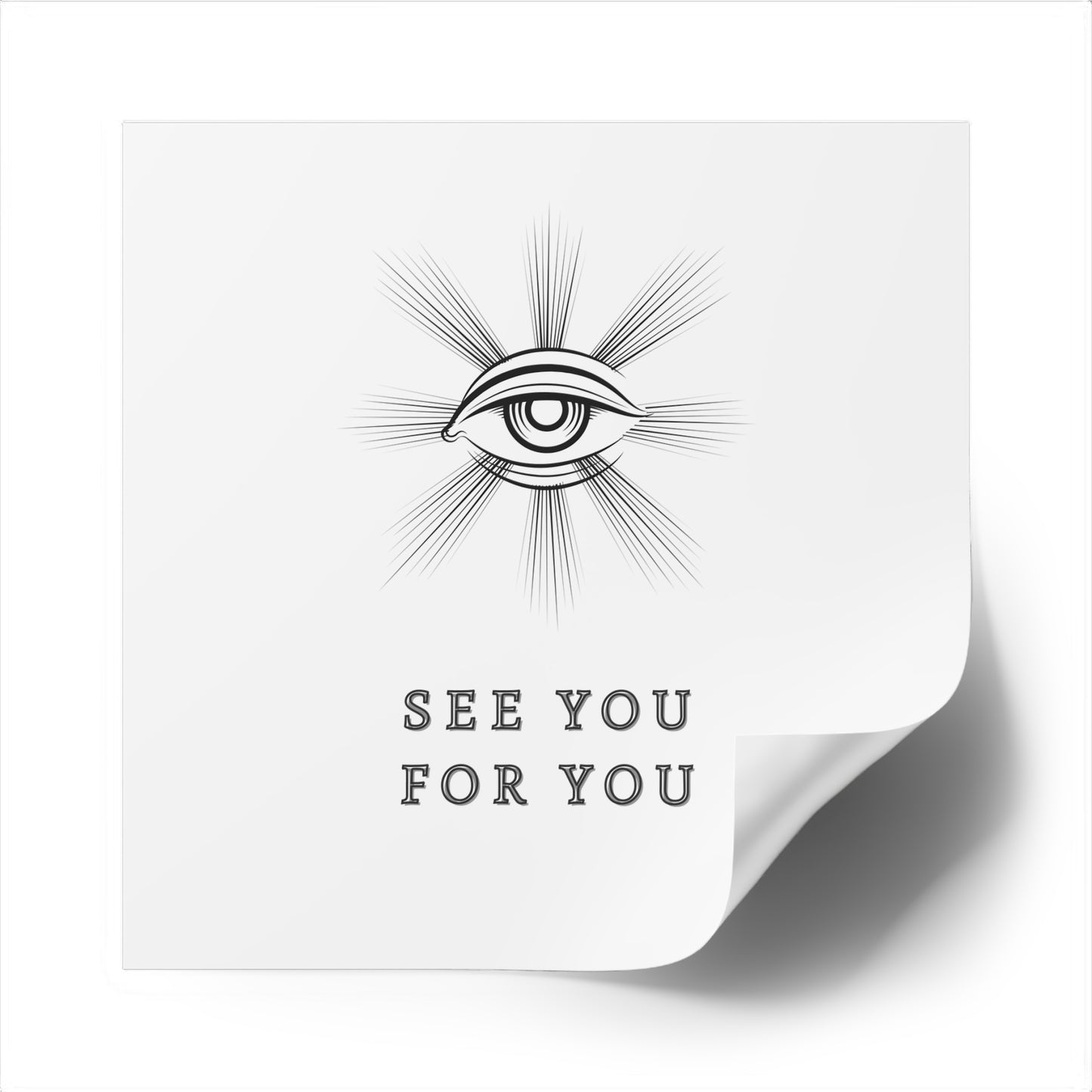 I see you for you Square Stickers, Indoor\Outdoor