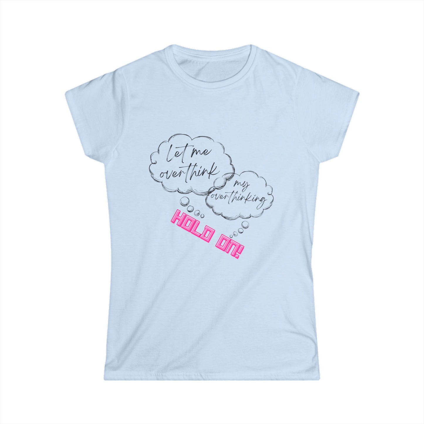 Hold on! Women's Softstyle Tee