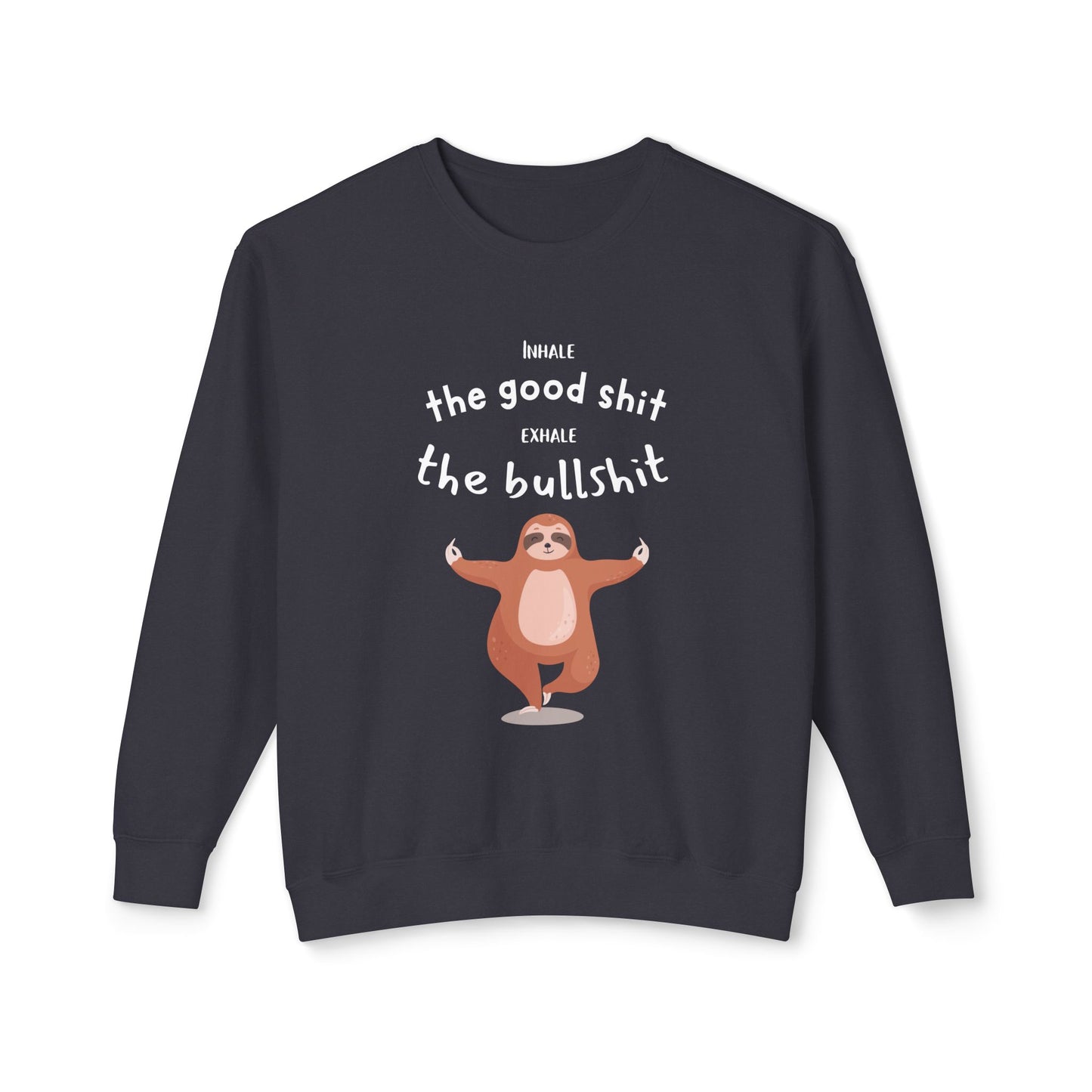 Inhale the good shit exhale the bullshit Unisex Lightweight Crewneck Sweatshirt