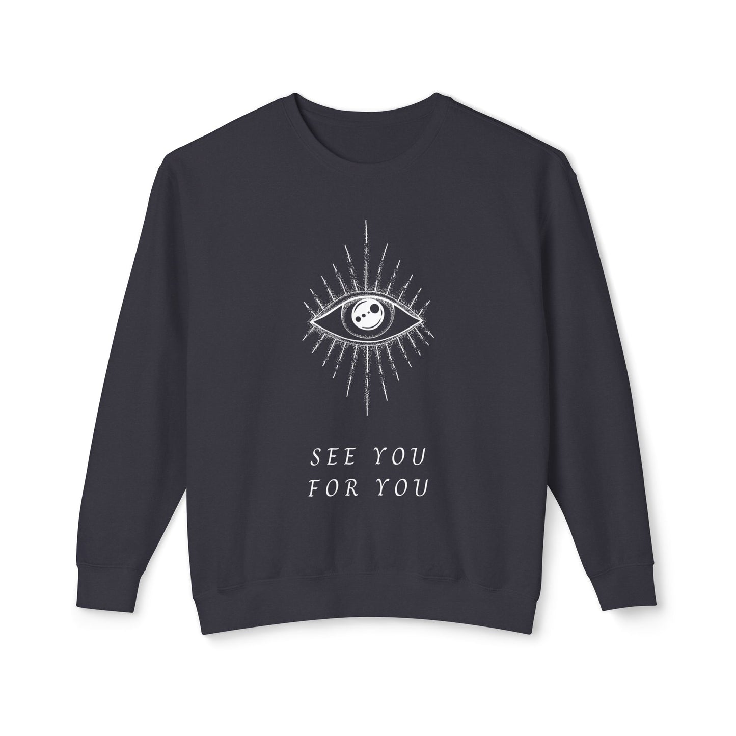 I see you for you Unisex Lightweight Crewneck Sweatshirt