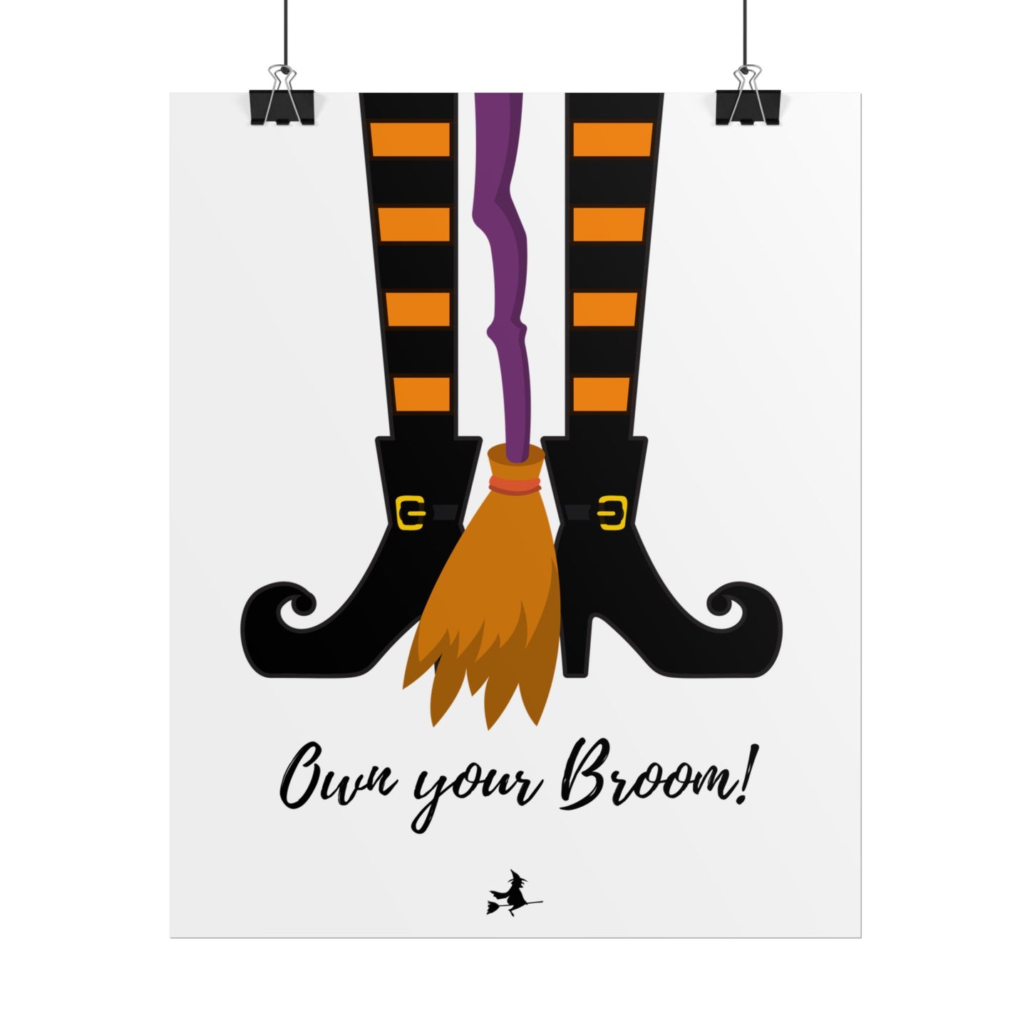 Own your broom Rolled Posters