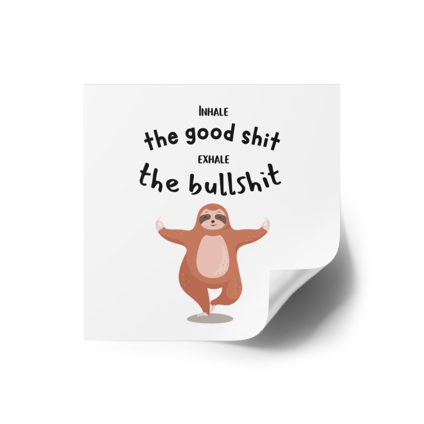 Inhale the good shit, exhale the bullshit Square Stickers, Indoor\Outdoor