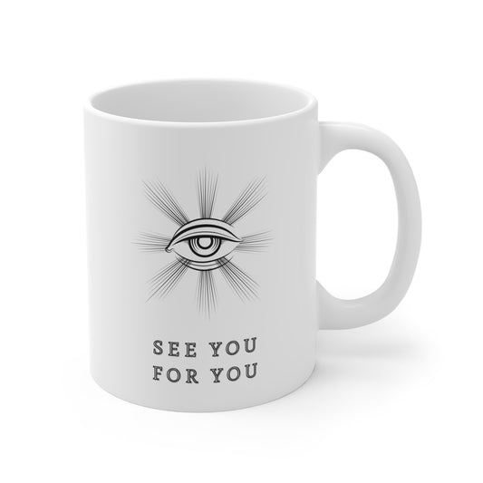 I see you for you Mug 11oz