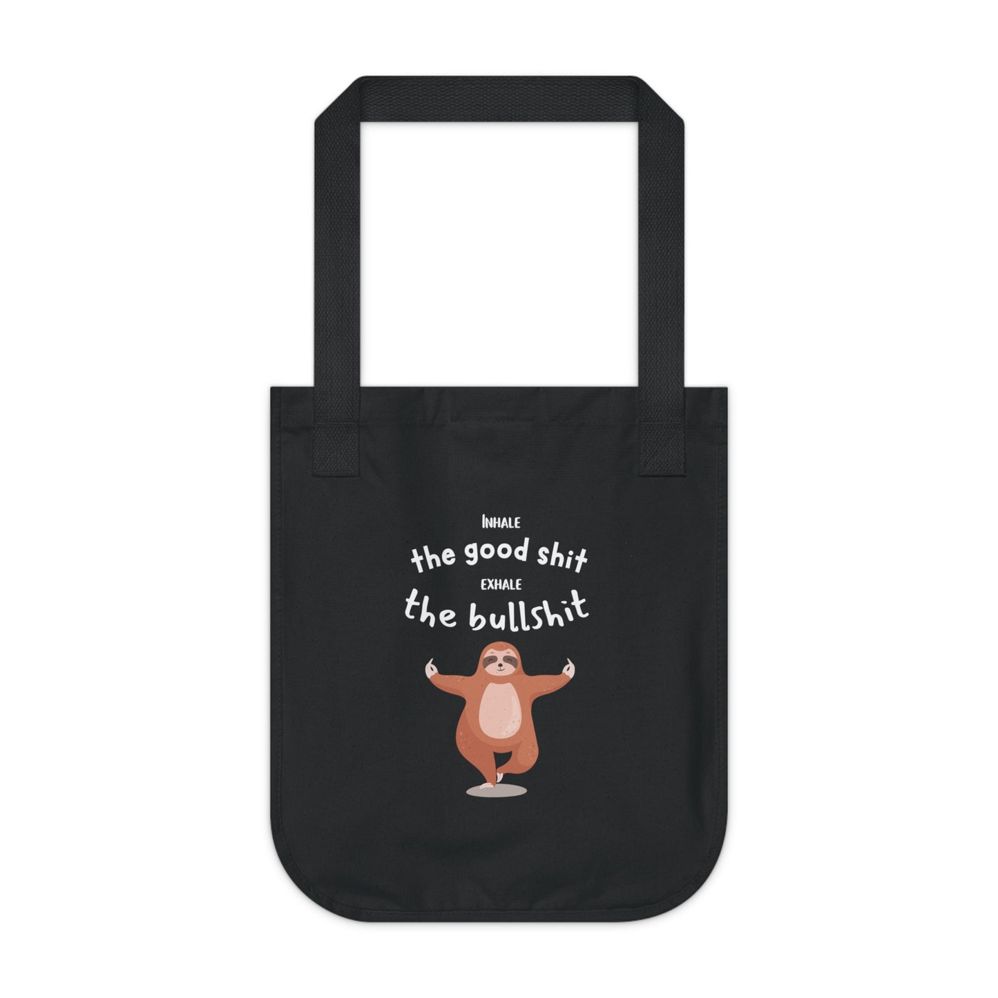 Inhale the good shit, exhale the bullshit Organic Canvas Tote Bag