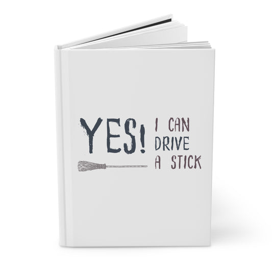 Yes, I Can Drive a Stick Hardcover Journal | Witchy Writing Notebook