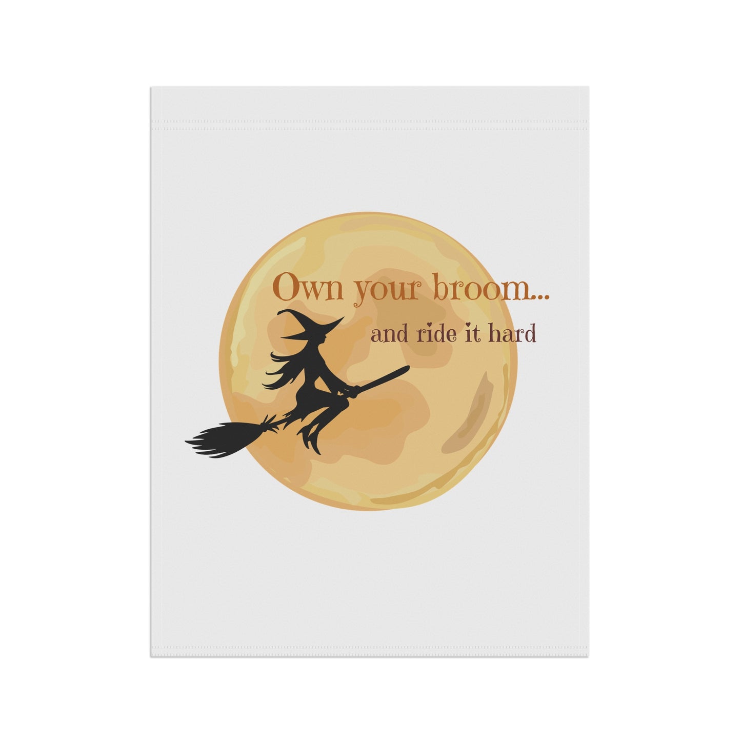 Own your broom and ride it hard Garden & House Banner