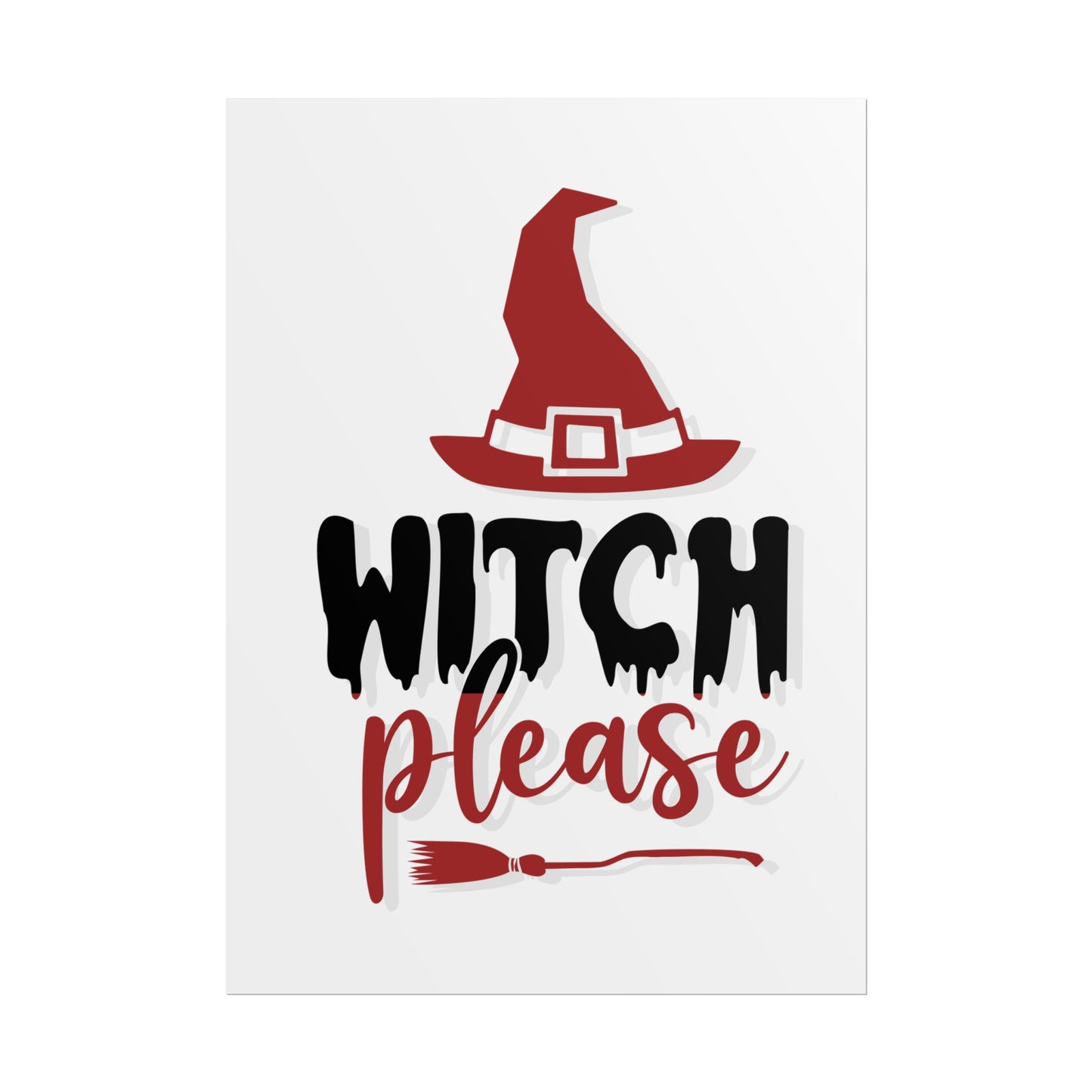 Witch please Rolled Posters