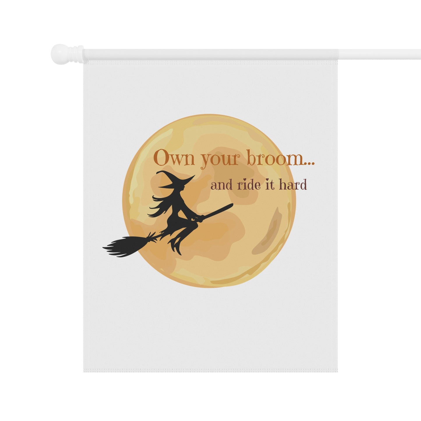 Own your broom and ride it hard Garden & House Banner