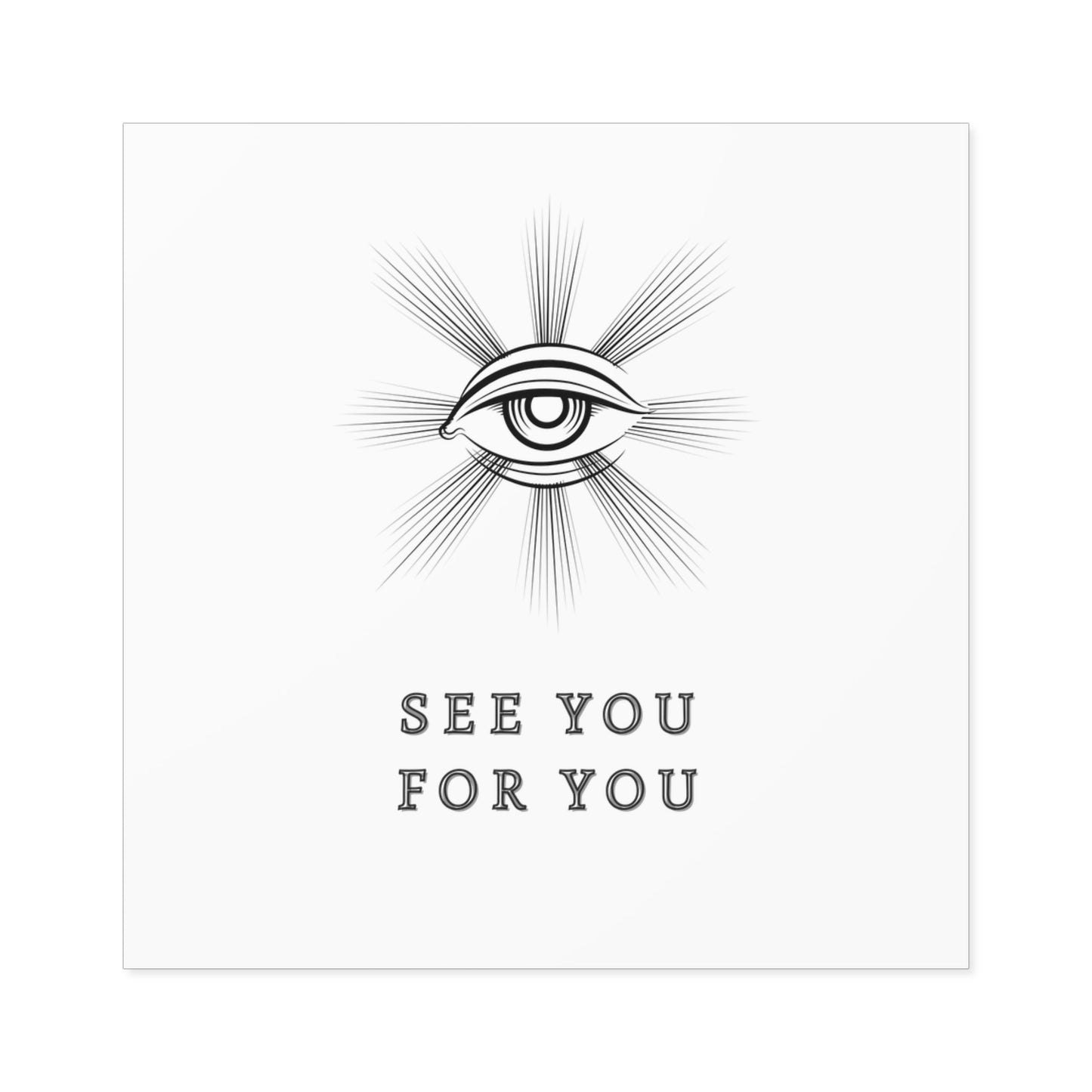 I see you for you Square Stickers, Indoor\Outdoor