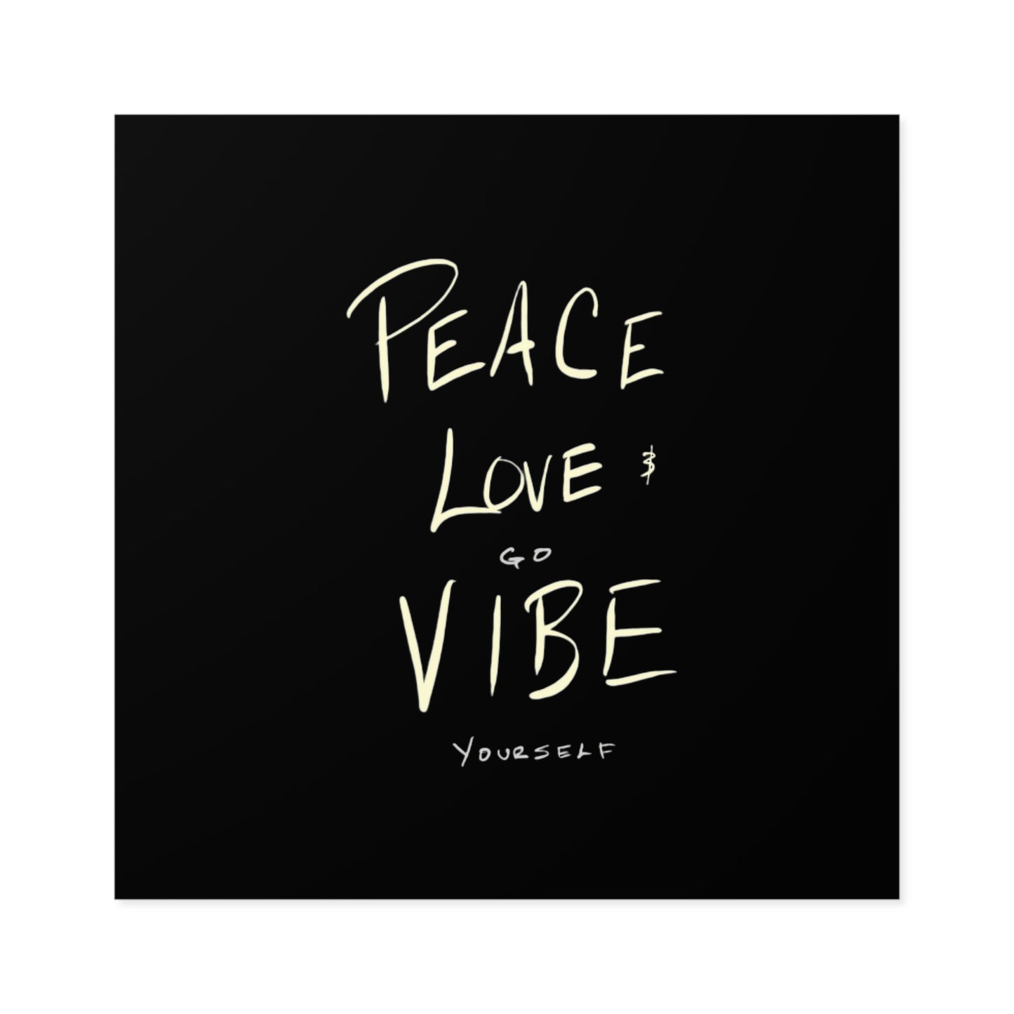 Peace, love, go vibe yourself Square Stickers, Indoor\Outdoor