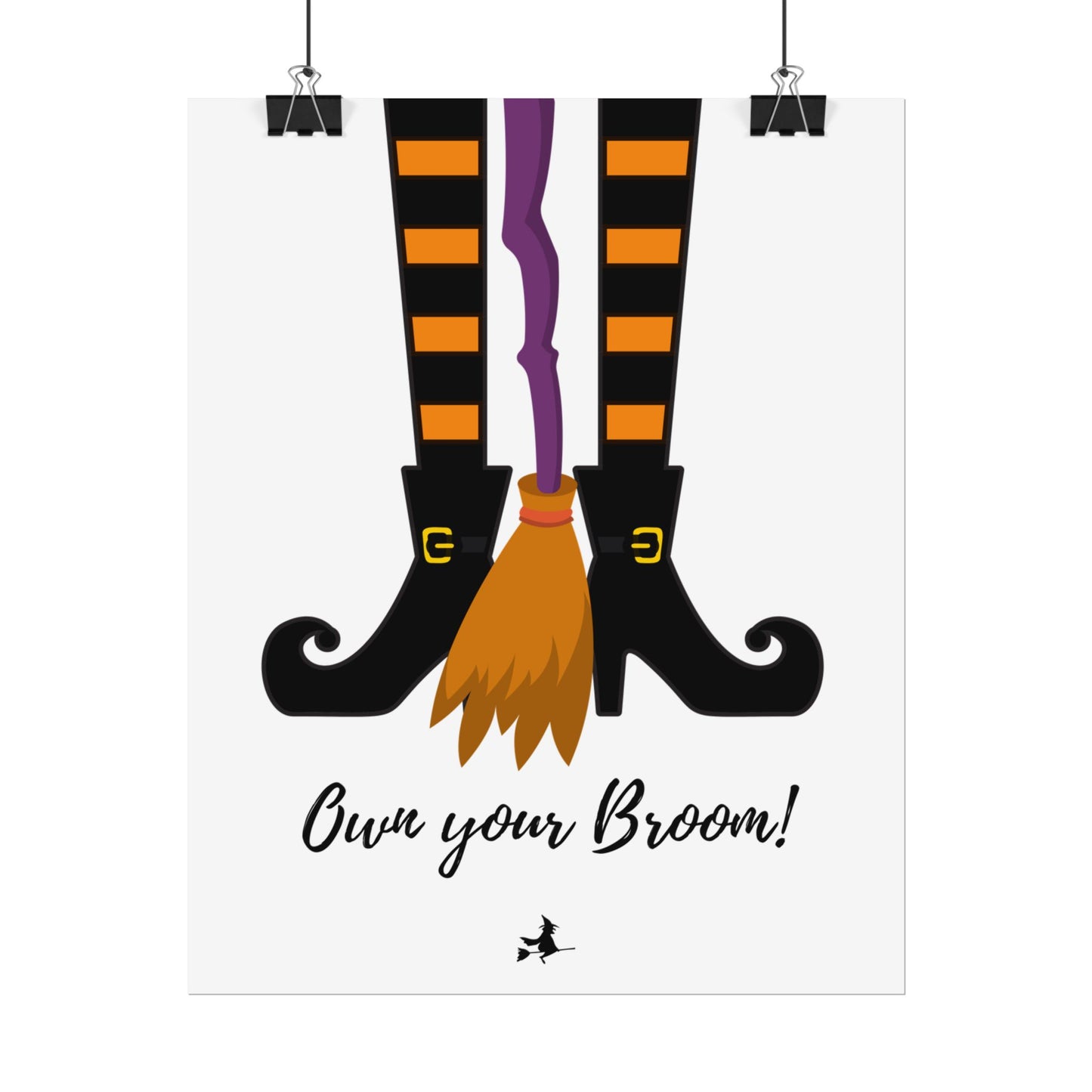 Own your broom Rolled Posters