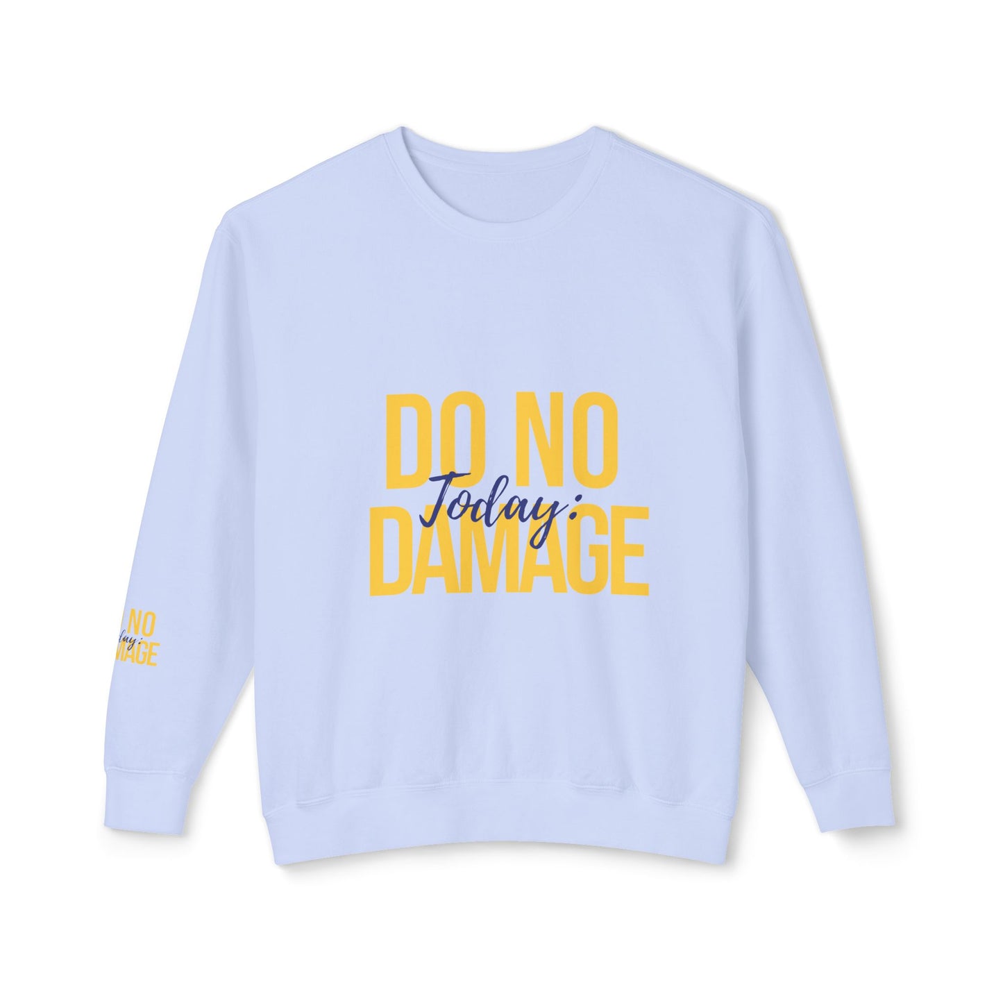 Today: Do no damage Unisex Lightweight Crewneck Sweatshirt