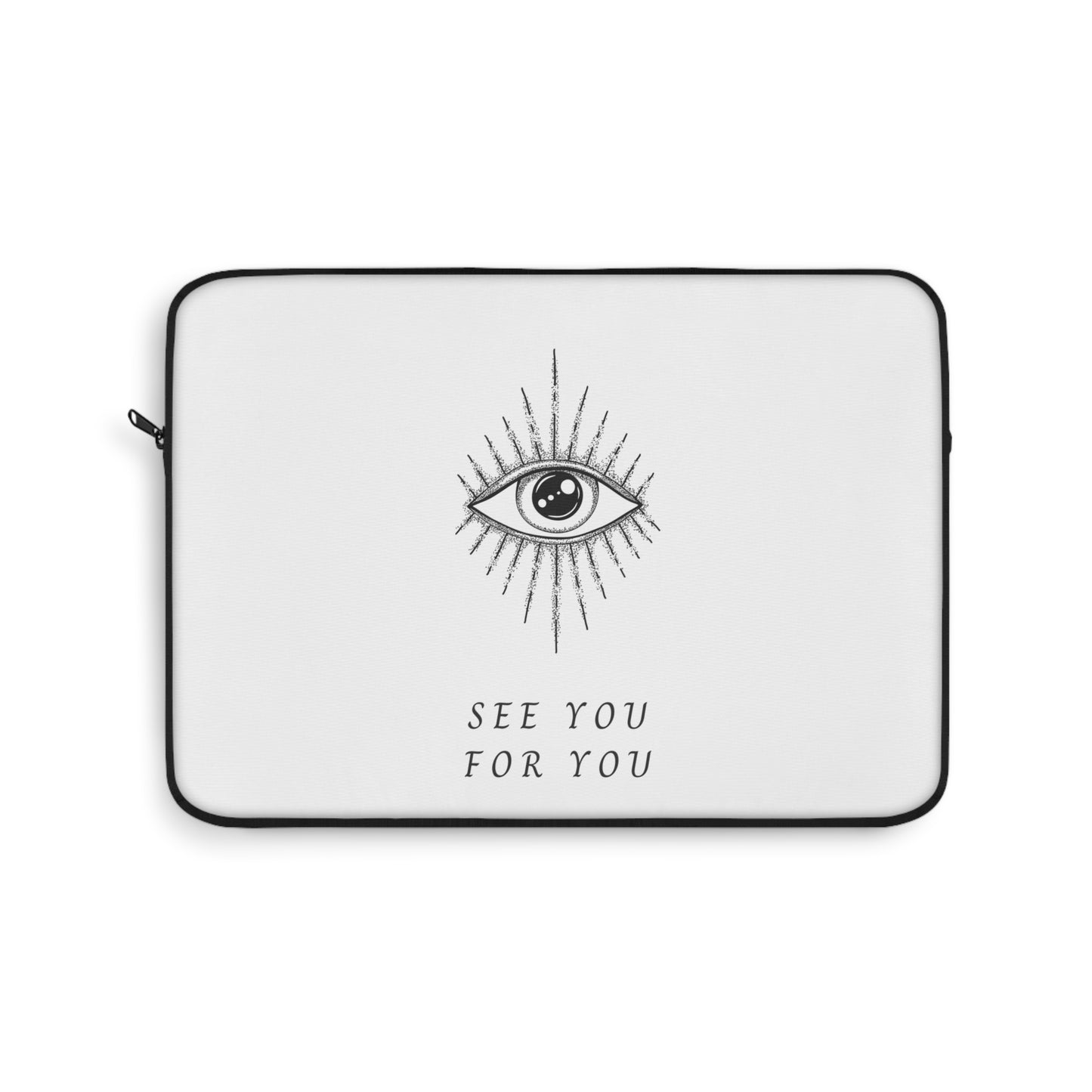 I see you for you Laptop Sleeve