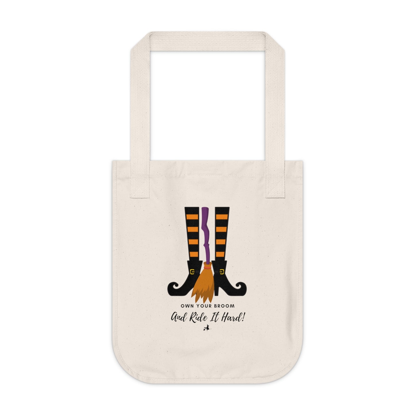 Own your broom and ride it hard Organic Canvas Tote Bag