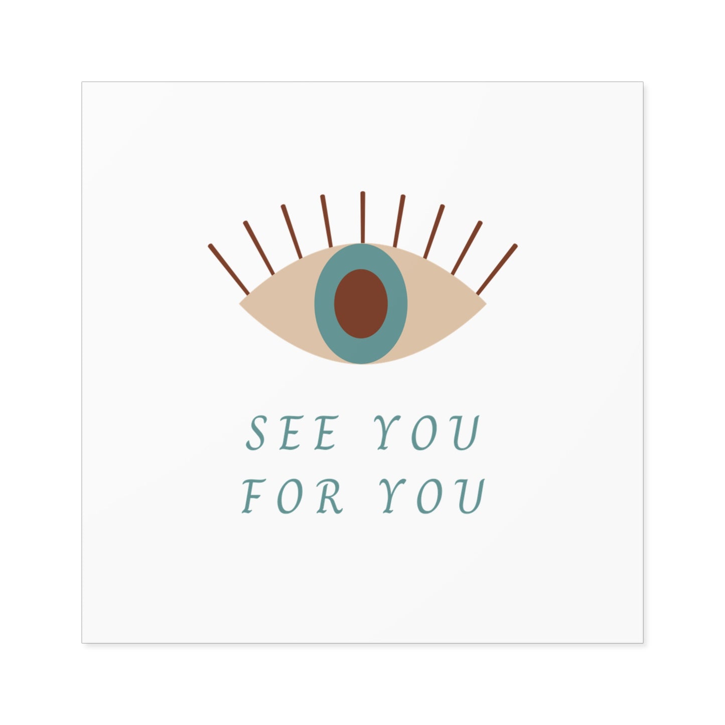 I see you for you Square Stickers, Indoor\Outdoor