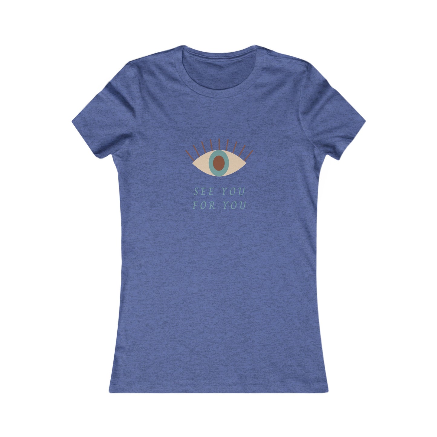 I see you for you Women's Favorite Tee