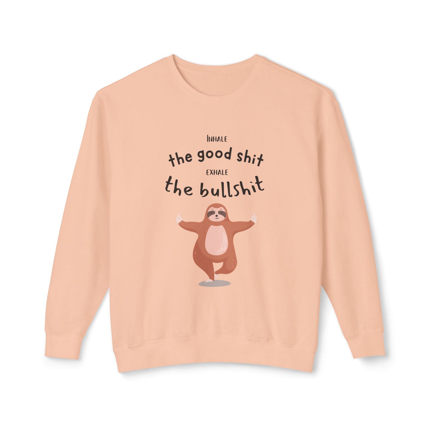 Inhale the good shit exhale the bullshit Unisex Lightweight Crewneck Sweatshirt