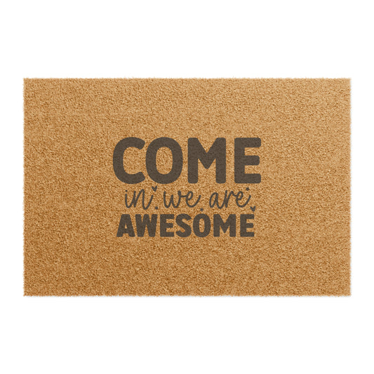 Come In  We Are Awesome Doormat