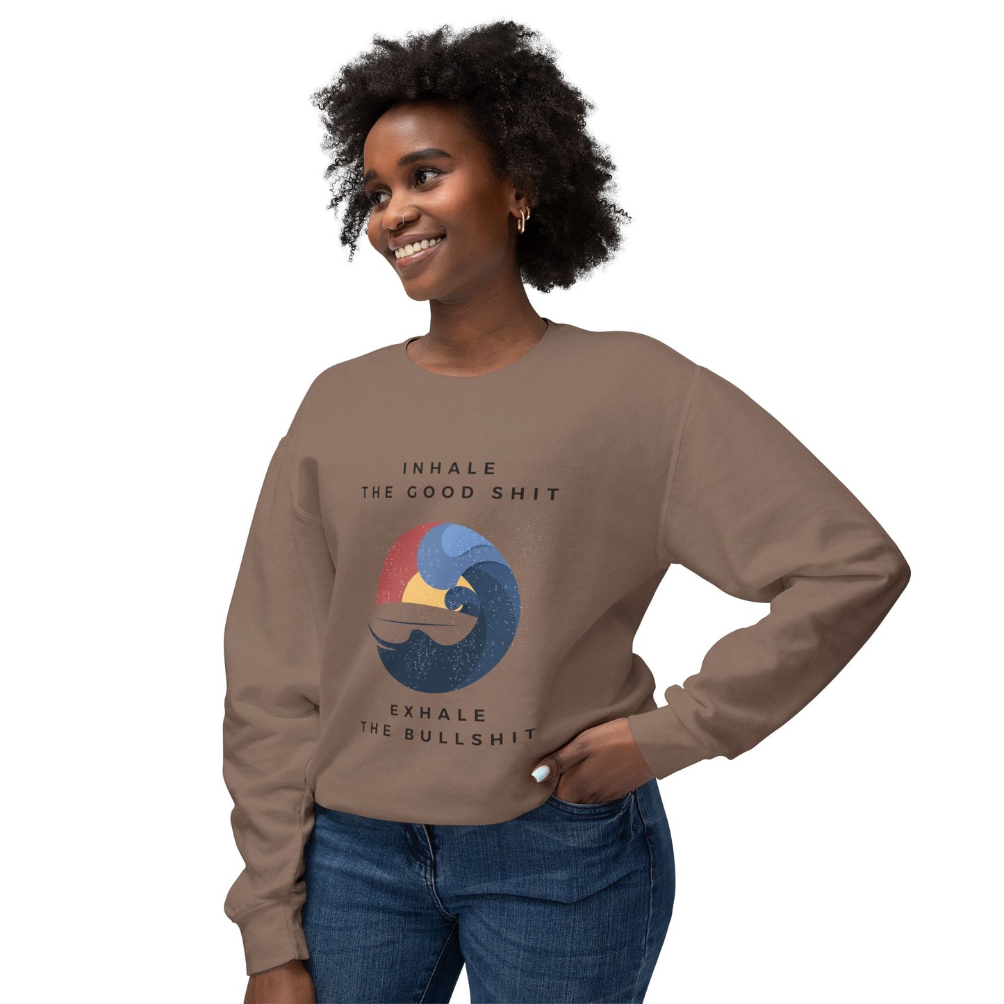 Inhale the good shit, exhale the bullshit Unisex Lightweight Crewneck Sweatshirt