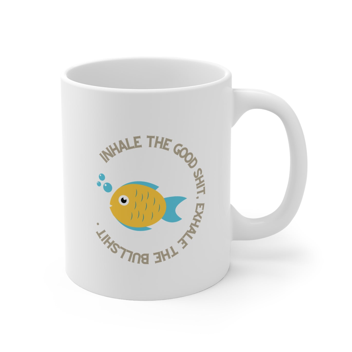 Inhale the good shit, exhale the bullshit Mug 11oz