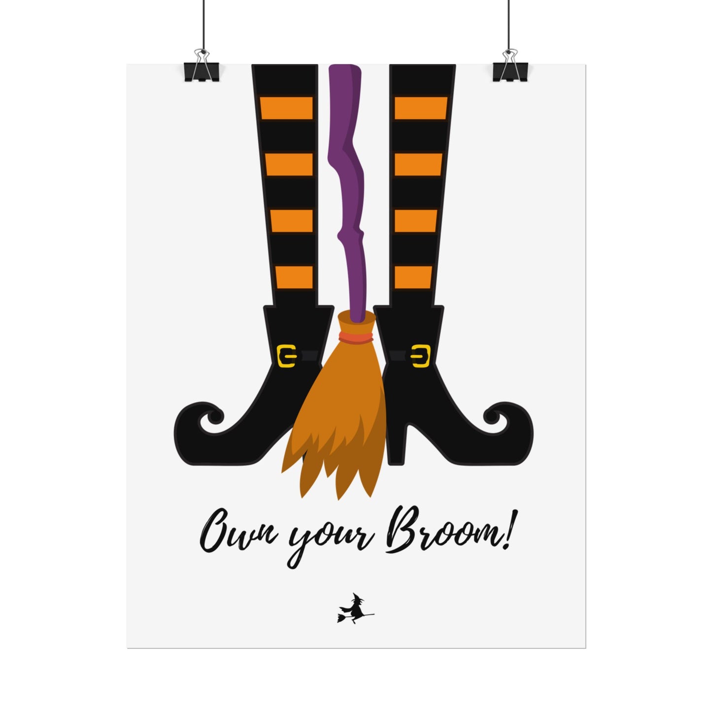 Own your broom Rolled Posters