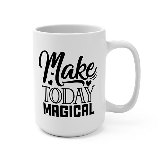 Make Today Magical Mug 15oz