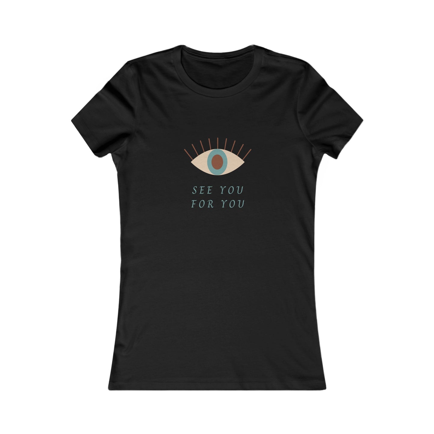 I see you for you Women's Favorite Tee