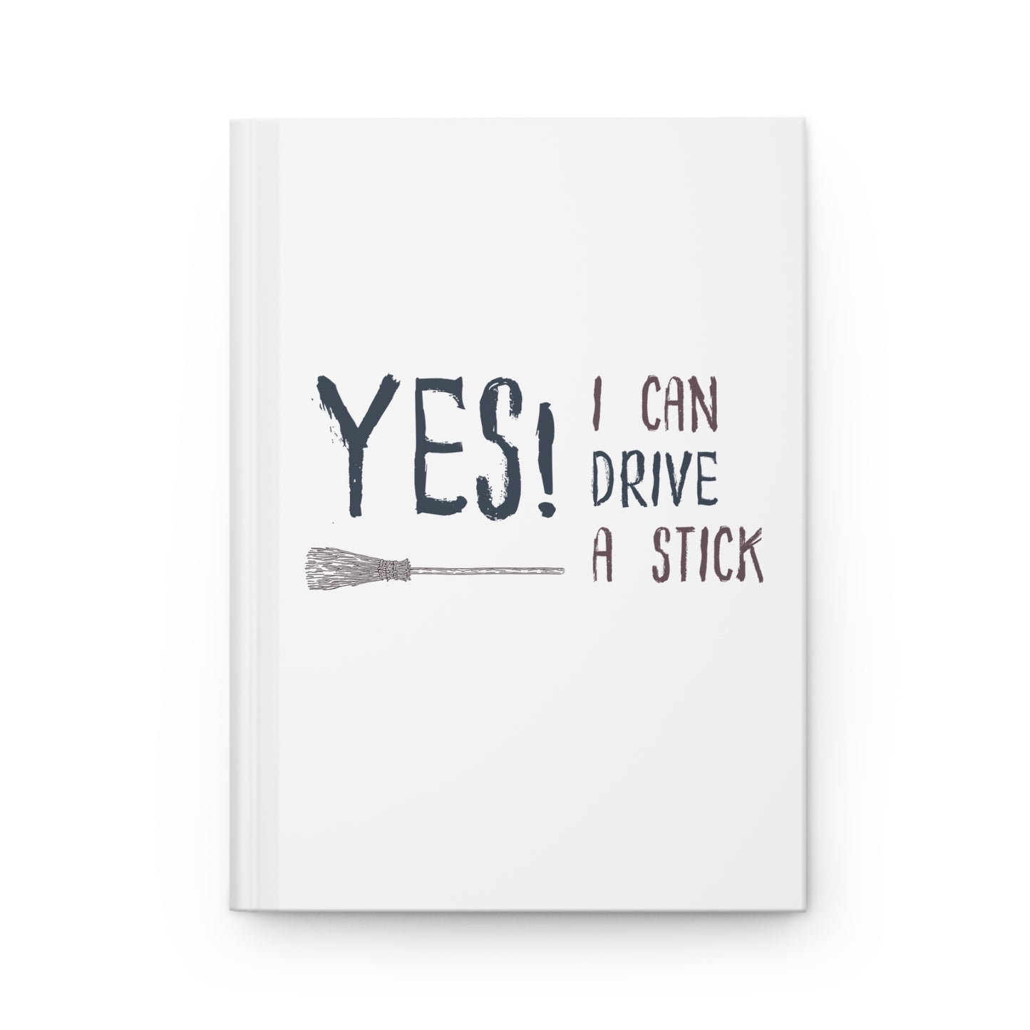 Yes, I Can Drive a Stick Hardcover Journal | Witchy Writing Notebook